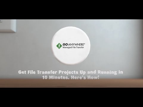 How to Get File Transfer Projects Up and Running in 10 Minutes