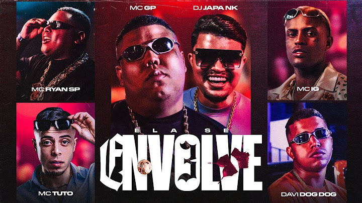 ELA SE ENVOLVE 3 - MC GP, MC Tuto, MC Ryan SP, e MC IG (DJ JAPA NK e DJ DAVI DOGDOG)