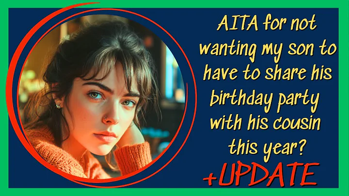 AITA for not wanting my son to have to share his birthday party with his cousin this year?