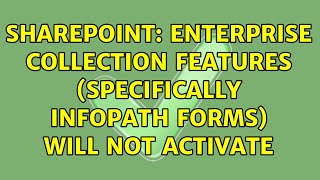 Sharepoint: Enterprise Collection Features (Specifically Infopath Forms) will not activate