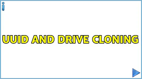 UUID and Drive Cloning