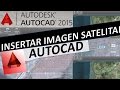 Como Insertar Imagen Satelital Georreferenciada, mapa de fondo con AutoCAD