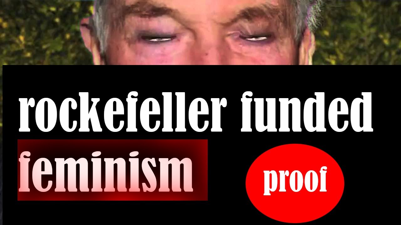 Feminism Exposed Rockefeller Funded Feminism Youtube