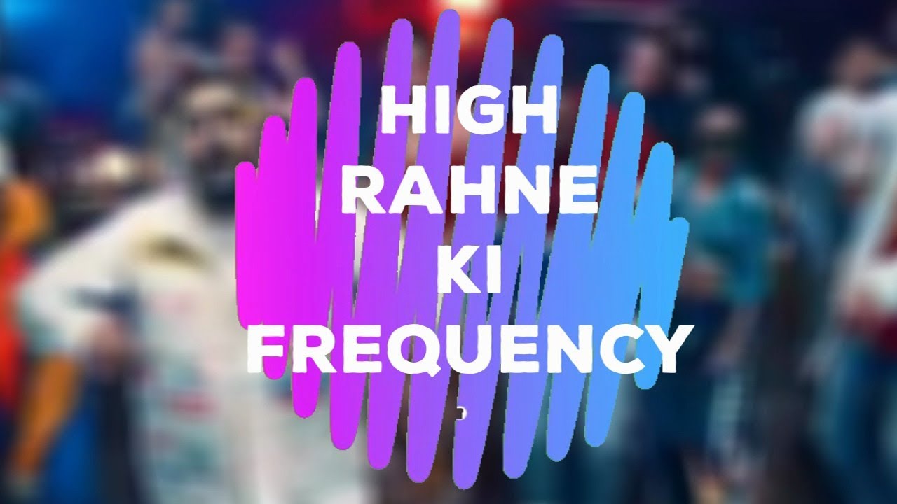 High rahne ki frequency - FM Tadka
