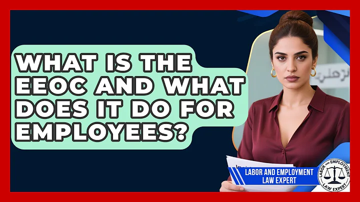 What Is the EEOC and What Does It Do for Employees? | Labor and Employment Law Expert News