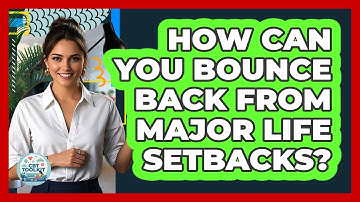 How Can You Bounce Back From Major Life Setbacks? - CBT Toolkit