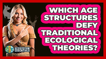 Which Age Structures Defy Traditional Ecological Theories? - Ecosystem Essentials
