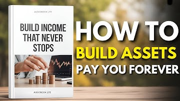 How To Build Assets That Pay You FOREVER | Assets Creation and Wealth Creation (Audiobook)