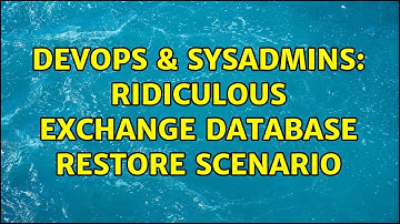 DevOps & SysAdmins: Ridiculous Exchange database restore scenario (2 Solutions!!)