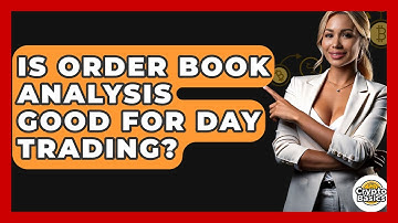 Is Order Book Analysis Good For Day Trading? - CryptoBasics360.com