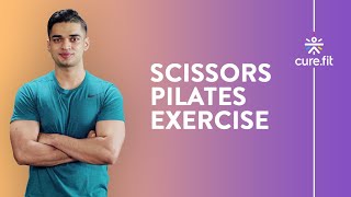 How To Do Scissors Pilates by Cult Fit | Pilates Workout | Pilates Moves | Cult Fit | CureFit
