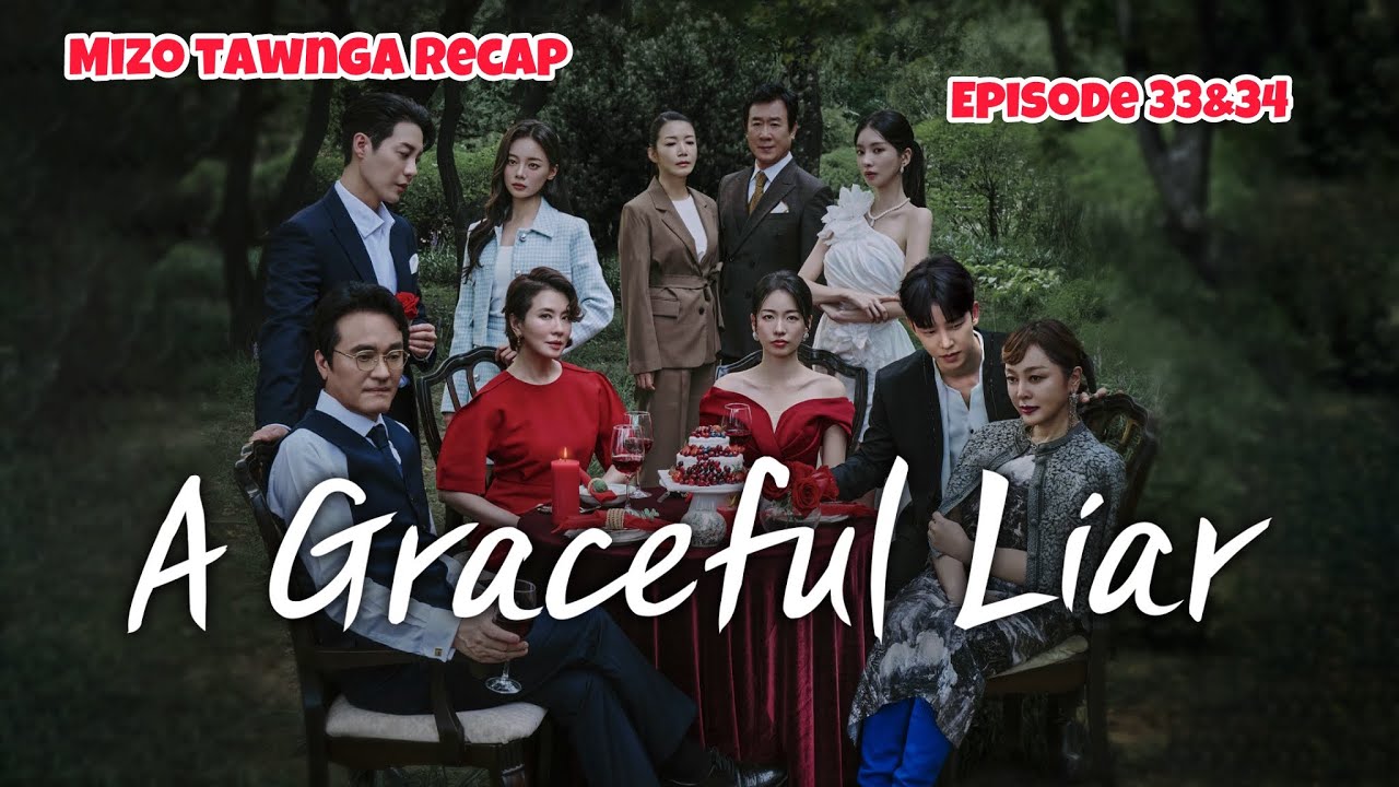 Korean drama | A graceful liar - 33&34 | Mizo Recap #kdrama