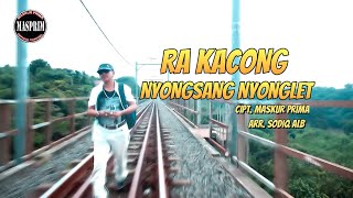 RA Kacong - Nyongsang Nyonglet (Music Video)