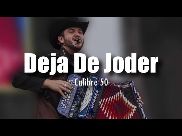 [LETRA] Calibre 50 - Deja De Joder class=