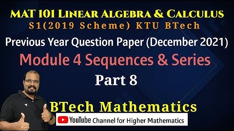 MAT 101 S1 (2019) Revision | Module 4 Sequence & Series-(Part 8) KTU BTech | December 2021-Questions