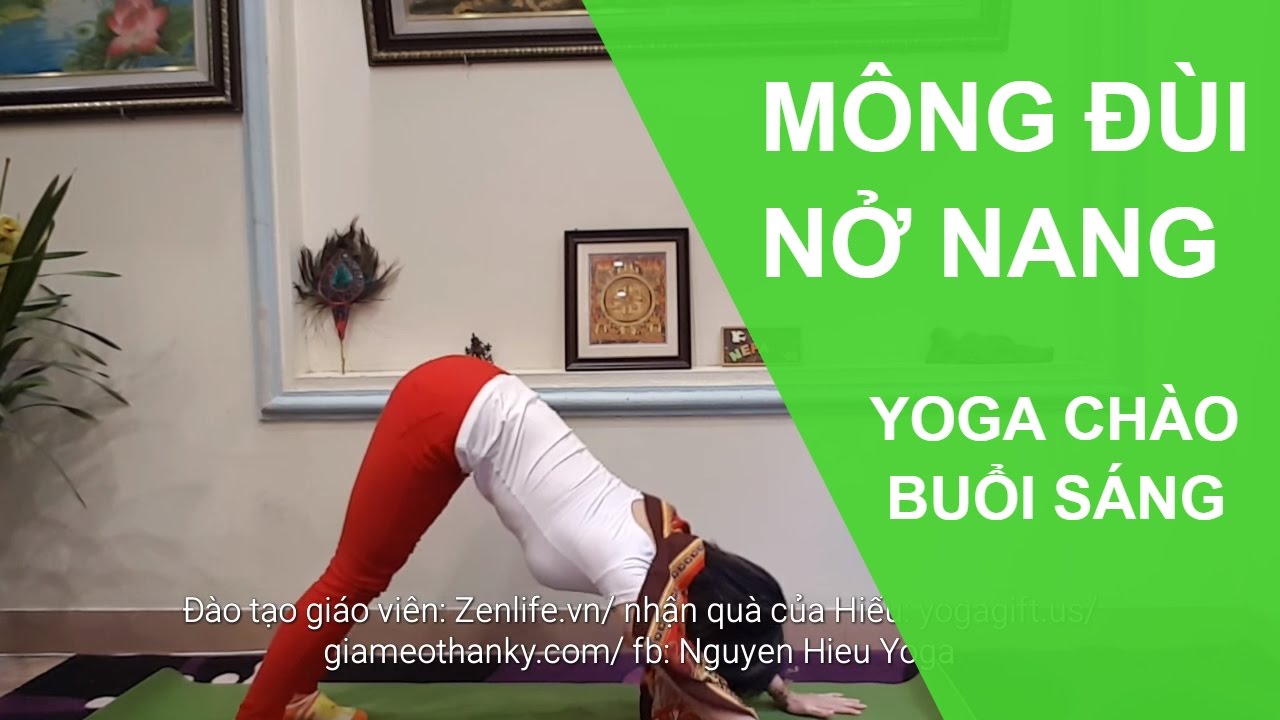Yoga buổi sáng – Bài tập cho mông nở nang, săn chắc đùi cùng Nguyễn Hiếu Yoga