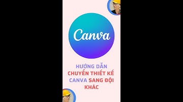 Hướng dẫn cách chuyển file thiết kế Canva sang Tài khoản khác| Liemmkt.com