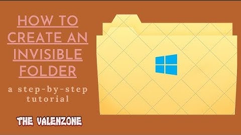 The Valenzone - How to make an INVISIBLE folder on Windows 10