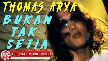 Thomas Arya - Bukan Tak Setia [Official Music Video]