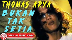 Thomas Arya - Bukan Tak Setia [Official Music Video]  - Durasi: 5:13. 