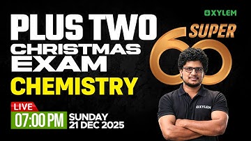 Plus Two Christmas Exam Chemistry - Super 60  | Xylem Plus Two