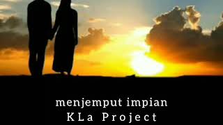 MENJEMPUT IMPIAN - KLa Project - lirik