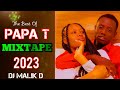 DJ MALIK D - BEST OF PAPA T MIXTAPE 2023 Ranyisi Mar Hera, Pok Okethore, Attention, Hera Mondisore