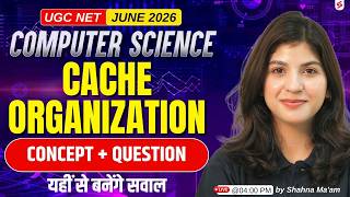 UGC NET 2026 Computer Science | Cache Organization UGC NET | UGC NET Computer Science by Shahna Mam