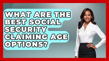 What Are The Best Social Security Claiming Age Options? - Wealth Advisor Success Hub