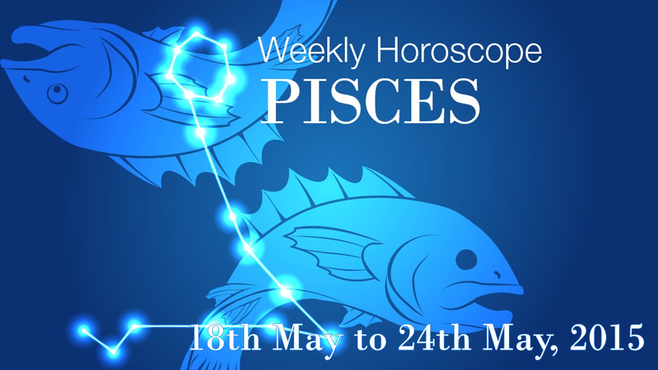 Pisces Weekly Horoscopes From 18th May 2015