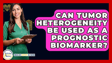Can Tumor Heterogeneity Be Used As A Prognostic Biomarker? - Oncology Support Network