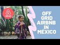 OFF GRID AIRBNB IN MEXICO - NEW RUINS