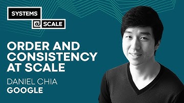 Order And Consistency At Scale | Daniel Chia