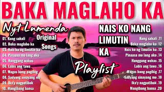 BAKA MAGLAHO KA 💔 | NYT LUMENDA Original OPM Playlist 2026 | Hugot Love Songs | 1 Hour 27 Minutes