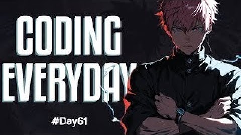 I code EVERYDAY until i get a job/internships(#day61)