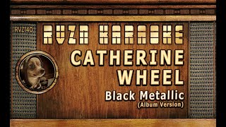 CATHERINE WHEEL - "Black Metallic" (Album Version) Karaoke