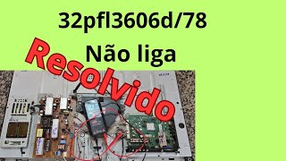 tv philips 32pfl3606d/78 não liga,  resolvido