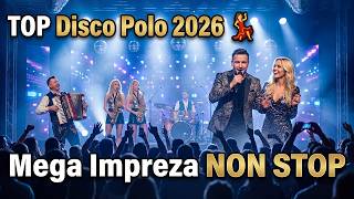 Najlepsze Disco Polo 2026 🔥 Hity Miłości i Tańca | Mega Impreza NON STOP