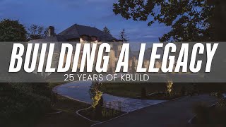 Building a Legacy || 25 Years of KBUILD || A Construction Documentary