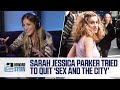 Sarah Jessica Parker Tried To Quit Sex And The City 2016