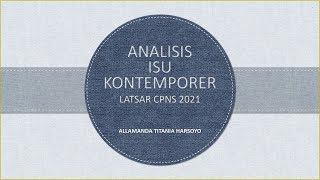 LATSAR CPNS ATR/BPN 2021 | AGENDA 1 ANALISIS ISU KONTEMPORER | ALLAMANDA TITANIA H. | ANGKATAN III