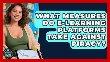 What Measures Do E-learning Platforms Take Against Piracy? - Passive Income Wizards