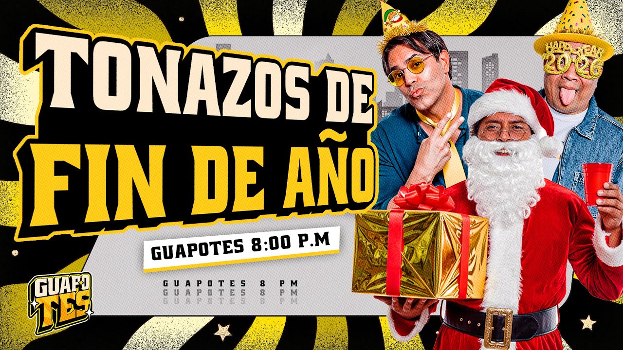 TONAZOS DE FIN DE AÑO | ÚLTIMO PROGRAMA DEL AÑO | GUAPOTES 🕶️✨