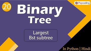 Largest Bst subtree | Module : Basics Data Structures | In Hindi | Python | Video_20