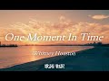【洋楽和訳】その一瞬を私に下さい... One Moment In Time / Whitney Houston（ワン・モーメント・イン・タイム / ホイットニー・ヒューストン）