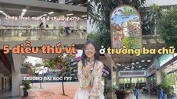 ĐH FPT HCM CÓ GÌ? | 5 điều mình siêu thích ở trường F | Hoa Kiều