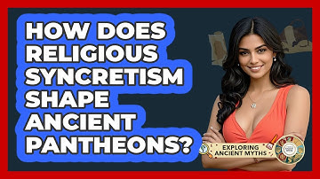 How Does Religious Syncretism Shape Ancient Pantheons? - Exploring Ancient Myths