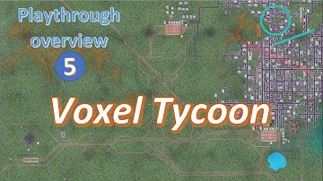 Voxel Tycoon - Playthrough 5 - gameplay overview, approach and lessons learned so far