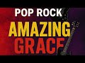 CHRISTIAN POP ROCK | AMAZING GRACE | IA EDITION