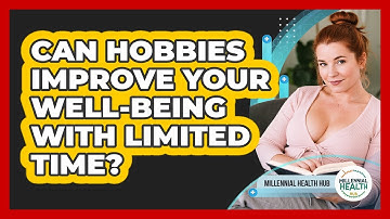 Can Hobbies Improve Your Well-being With Limited Time? - Millennial Health Hub
